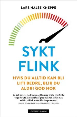 Omslag: "Sykt flink : hvis du alltid kan bli bedre, blir du aldri god nok" av Lars Halse Kneppe