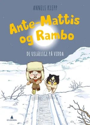Omslag: "Ante-Mattis og Rambo : de uslåelige på vidda" av Anneli Klepp