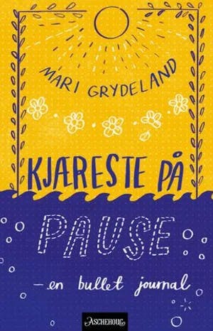 Omslag: "Kjæreste på pause : en bullet journal" av Mari Grydeland