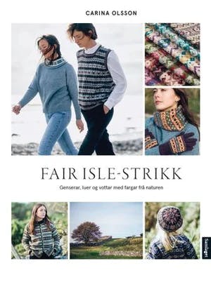 Omslag: "Fair Isle-strikk : genserar, luer og vottar med fargar frå naturen" av Carina Olsson