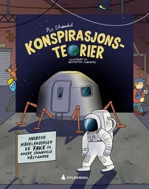 Omslag: "Konspirasjonsteorier : hvorfor månelandingen er fake og andre spinnville påstander" av Pia Strømstad
