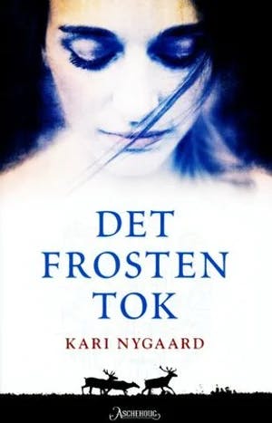 Omslag: "Det frosten tok : roman" av Kari Nygaard