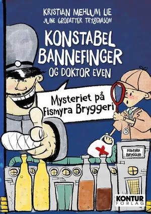 Omslag: "Konstabel Bannefinger og Doktor Even : mysteriet på Fismyra bryggeri" av Kristian Mehlum Lie