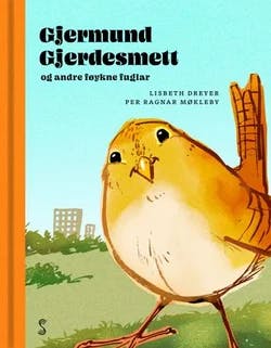 Omslag: "Gjermund Gjerdesmett og andre føykne fuglar" av Lisbeth Dreyer
