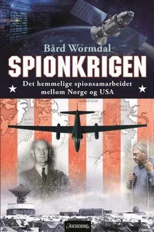Omslag: "Spionkrigen : det hemmelige spionsamarbeidet mellom Norge og USA" av Bård Wormdal