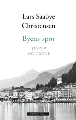 Omslag: "Byens spor. [Fjerde bok]. Jesper og Trude" av Lars Saabye Christensen