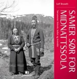 Omslag: "Samer sør for midnattssola : sørsamenes historie, kultur og levemåte" av Leif Braseth