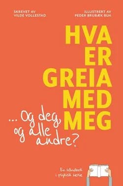 Omslag: "Hva er greia med meg - og deg og alle andre? : en håndbok i psykisk helse" av Vilde Vollestad