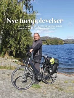 Omslag: "Nye turopplevelser : med el-sykkel og til fots på Haugalandet, Sunnhordland og Hardangervidda" av Inge Andersen