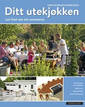 Omslag: "Ditt utekjøkken : lev livet ute om sommeren" av Hans-Gunnar Samuelsson